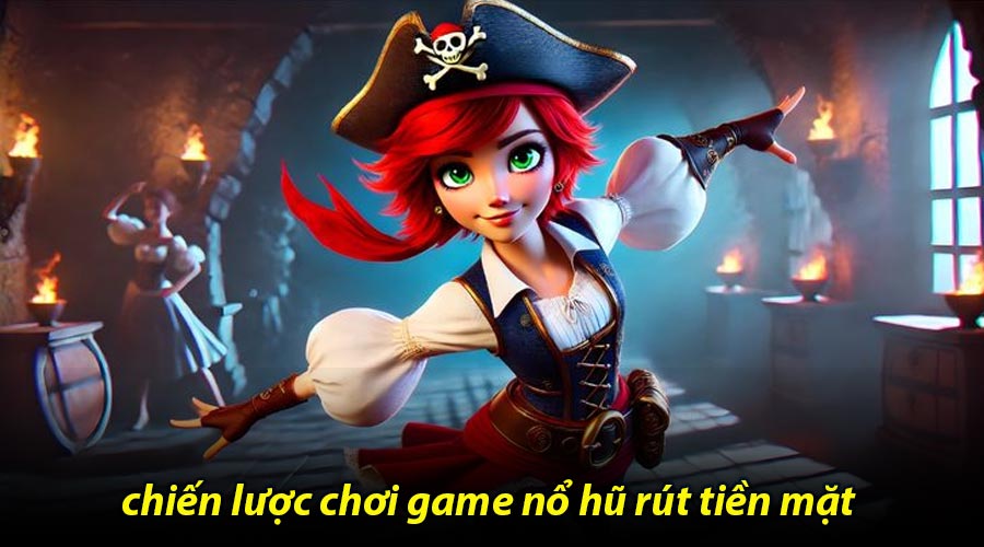 Phân tích chiến lược chơi game nổ hũ rút tiền mặt hiệu quả
